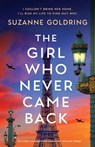 The Girl Who Never Came Back: An utterly unforgettable World War Two page-turner - Suzanne Goldring - 9781837907083