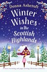 Winter Wishes in the Scottish Highlands - Donna Ashcroft - 9781837907557