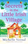 Secrets in the Little Irish Village - Michelle Vernal - 9781837908097