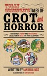 Tolly Grimpen's Tales of Grot and Horror - Ian Billings - 9781837915446