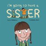I'm Going to Have a Sister - Laura Diebelius - 9781837917358