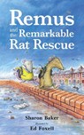 Remus and the Remarkable Rat Rescue - Sharon Baker - 9781837917440