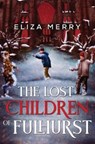 The Lost Children of Fulhurst - Eliza Merry - 9781837940424