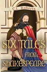 Six Tales From Shakespeare - C.L. Roberts - 9781837944132