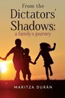 From the Dictators' Shadows: A Family's Journey - Maritza Duran - 9781837944590