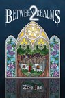 Between Two Realms - Zoe Jae - 9781837945955