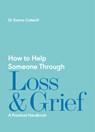 How to Help Someone Through Loss and Grief - Dr Emma Cotterill - 9781837961429