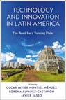 Technology and Innovation in Latin America - Oscar Javier (Autonomous University of Ciudad Juarez Montiel Mendez ; Lorena del Carmen (University of Guanajuato Alvarez-Castanon ; Javier (National Autonomous University of Mexico Jasso - 9781837977482