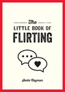 The Little Book of Flirting - Sadie Cayman - 9781837990801