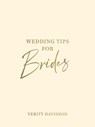 Wedding Tips for Brides - Verity Davidson - 9781837991150