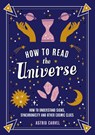 How to Read the Universe - Astrid Carvel - 9781837991914