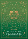 The Little Book of Folklore - Kitty Greenbrown - 9781837993215