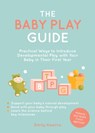 The Baby Play Guide - Emily Kearns - 9781837994823