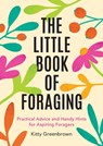 The Little Book of Foraging - Kitty Greenbrown - 9781837995455