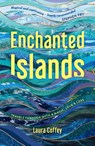 Enchanted Islands - Laura Coffey - 9781837995639