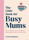 The Little Book for Busy Mums - Rachael Shephard - 9781837996025