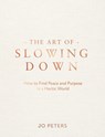 The Art of Slowing Down - Jo Peters - 9781837996377