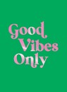 Good Vibes Only - Summersdale Publishers - 9781837996582