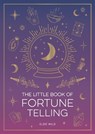 The Little Book of Fortune Telling - Elsie Wild - 9781837996759