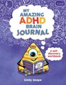 My Amazing ADHD Brain Journal - Emily Snape - 9781837997268