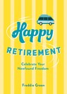 Happy Retirement - Freddie Green - 9781837999835