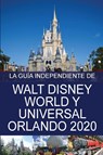La Guia Independiente de Walt Disney World y Universal Orlando 2020 - G Costa - 9781838047894