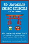 50 Japanese Short Stories for Beginners Read Entertaining Japanese Stories to Improve Your Vocabulary and Learn Japanese While Having Fun - Christian Tamaka Pedersen - 9781838060633