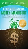 The Organic Money Making Kit 2-in-1 Value Bundle - Clement Harrison - 9781838082932