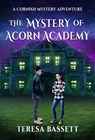 The Mystery of Acorn Academy - Teresa Bassett - 9781838220433