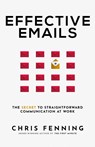 Effective Emails - Chris Fenning - 9781838244064