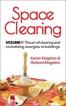 Space Clearing, Volume 1: The art of clearing and revitalizing energies in buildings - Karen Kingston ; Richard Kingston - 9781838250478