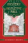 The Mystery of Mistletoe Hall - Benedict Brown - 9781838299293