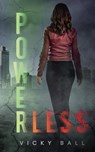 Powerless - Vicky Ball - 9781838345952
