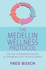The Medellin Wellness Protocol - Fred Busch - 9781838357900