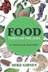 Food Through the Ages - Mike Gibney - 9781838359379