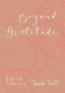 Beyond Gratitude - Sarah Duff - 9781838386849