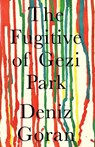 The Fugitive of Gezi Park - Deniz Goran - 9781838388744