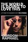 The World Is Going To Love This - Gordon Raphael - 9781838403676
