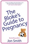 The Bloke's Guide to Pregnancy - SMITH,  Jon - 9781838452902