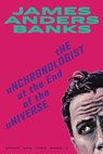 The Unchronologist at the End of the Universe - James Anders Banks - 9781838473969