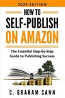 How to Self-Publish on Amazon - C. Graham Cann - 9781838476977