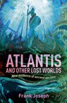 Atlantis and Other Lost Worlds - Frank Joseph - 9781838574963