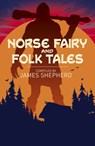Norse Fairy & Folk Tales - Sir George Webbe Dasent ; Charles John Tibbits ; Katharine Pyle - 9781838575403