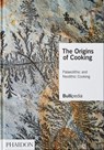 The Origins of Cooking - elBullifoundation ; Ferran Adrià - 9781838661625