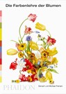 Die Farbenlehre der Blumen - Darroch Putnam ; Michael Putnam - 9781838662660