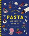 The Story of Pasta and How to Cook It! - Steven Guarnaccia - 9781838667214
