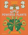 Superpowered Plants - Soledad Romero Mariño ; Sonia Pulido - 9781838669508