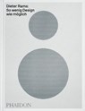 Dieter Rams: So wenig Design wie möglich - Jonathan Ive ; Sophie Lovell - 9781838669706