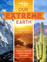 Lonely Planet Kids Our Extreme Earth - Lonely Planet Kids ; Anne Rooney - 9781838690847