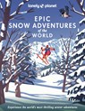 Lonely Planet Epic series Snow Adventures of the World - Lonely Planet - 9781838696030